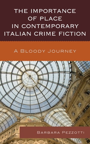 The Importance of Place in Contemporary Italian Crime Fiction