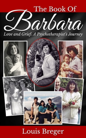 The Book of Barbara: Love and Grief: A Psychotherapist's Journey