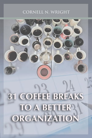 31 Coffee Breaks to a Better OrganizationŻҽҡ[ Cornell N. Wright ]