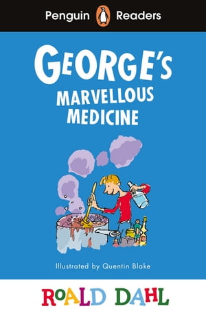 Penguin Readers Level 3: Roald Dahl George’s Marvellous Medicine (ELT Graded Reader)【電子書籍】 Roald Dahl