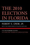 The 2010 Elections in Florida It's The Economy, Stupid!【電子書籍】[ Robert E. Crew Jr. ]
