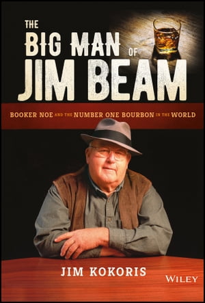 The Big Man of Jim Beam Booker Noe And the Number-One Bourbon In the World【電子書籍】[ Jim Kokoris ]