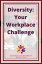 Diversity: Your Workplace Challenge