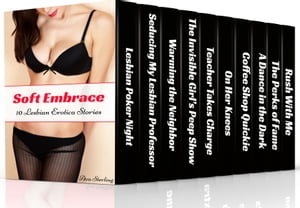 Soft Embrace: 10 Lesbian Erotica Stories【電子書籍】 Ava Sterling