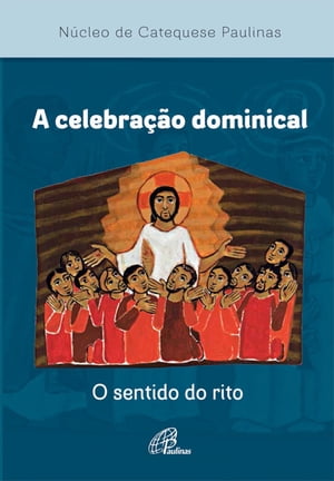 A celebra??o dominical O sentido do rito