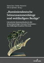 Rumaeniendeutsche Seinszusammenhaenge und weitlaeufigere Bezuege Literarische Kommunikation in der deutschsprachigen Literatur Rumaeniens - das Fallbeispiel Joachim Wittstock