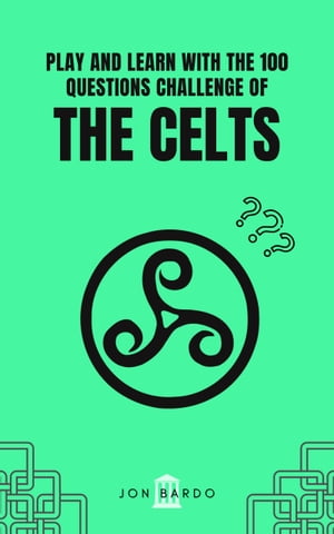 PLAY AND LEARN WITH THE 100 QUESTIONS CHALLENGE OF THE CELTS
