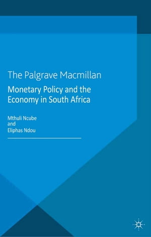 Monetary Policy and the Economy in South Africa【電子書籍】[ M. Ncube ]