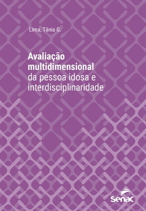 Avalia??o multidimensional da pessoa idosa e interdisciplinaridadeŻҽҡ[ T?nia G. Lima ]