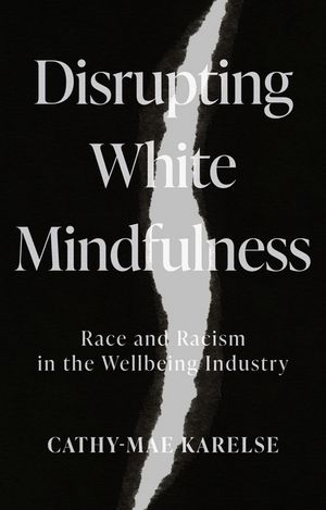 Disrupting White Mindfulness