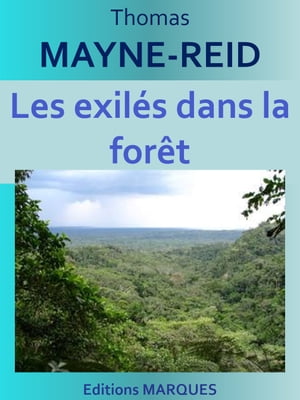 Les exil?s dans la for?t Edition int?grale【電子書籍】[ Thomas MAYNE-REID ]