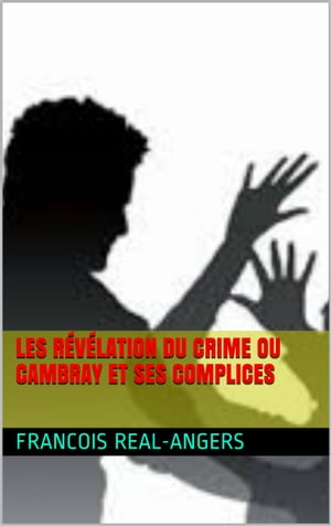 les revelations du crime ou cambray et ses complices