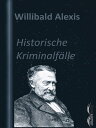 Historische Kriminalf?lle【電子書籍】[ Willibald Alexis ]