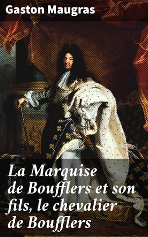 ŷKoboŻҽҥȥ㤨La Marquise de Boufflers et son fils, le chevalier de Boufflers Portrait intime d'une famille noble au XVIIIe si?cleŻҽҡ[ Gaston Maugras ]פβǤʤ310ߤˤʤޤ