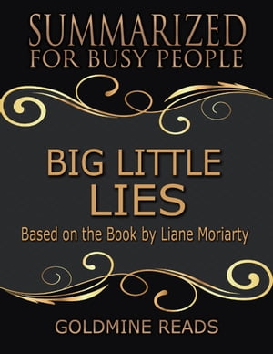 ŷKoboŻҽҥȥ㤨Big Little Lies - Summarized for Busy People: Based On the Book By Liane MoriartyŻҽҡ[ Goldmine Reads ]פβǤʤ370ߤˤʤޤ