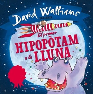 El primer hipop?tam a la lluna【電子書籍】[ David Walliams ]