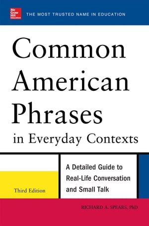 Common American Phrases in Everyday Contexts, 3rd Edition【電子書籍】 Richard Spears
