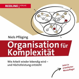 Organisation f?r Komplexit?t Wie Arbeit wieder lebendig wird - und H?chstleistung entstehtŻҽҡ[ Niels Pfl?ging ]