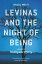 Levinas and the Night of Being A Guide to Totality and InfinityŻҽҡ[ Raoul Moati ]