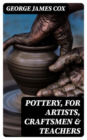 Pottery, for Artists, Craftsmen & Teachers