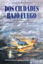 Dos ciudades bajo fuego La historia del bravo pueblo que enfrent? la segunda invasi?n inglesa en 1807