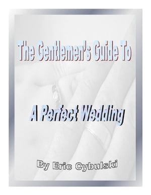 The Gentlemen's Guide To A Perfect Wedding