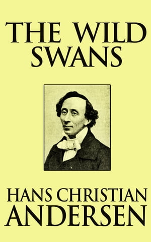 The Wild Swans【電子書籍】[ Hans Christian