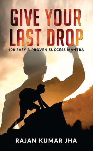 Give Your Last Drop 108 Easy &Proven Success MantraŻҽҡ[ Rajan Kumar Jha ]