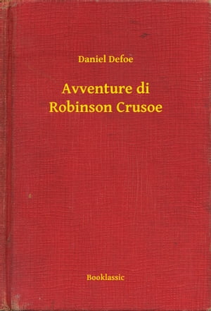 Avventure di Robinson Crusoe【電子書籍】 Daniel Defoe