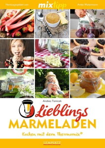 MIXtipp Lieblings-Marmeladen Kochen mit dem Thermomix TM5 und TM31【電子書籍】通販