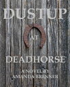 Dustup At Deadhorse【電子書籍】[ Amanda Brenner ]