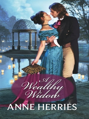 A Wealthy Widow【電子書籍】[ Anne Herries ]