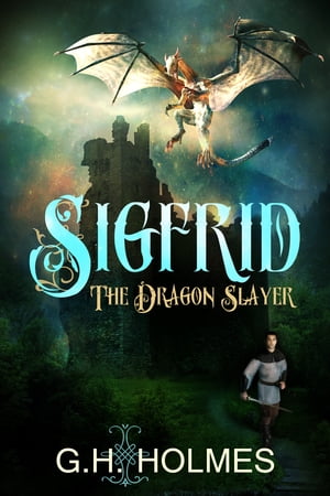 Sigfrid The Dragon Slayer: The Ultimate Warrior Meets The Ultimate Dragon