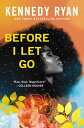 Before I Let Go【電子書籍】[ Kennedy Ryan ]