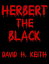 Herbert the BlackŻҽҡ[ David H. Keith ]