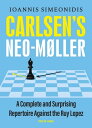 Carlsen's Neo-M?ller A Complete and Surprising Repertoire against the Ruy Lopez