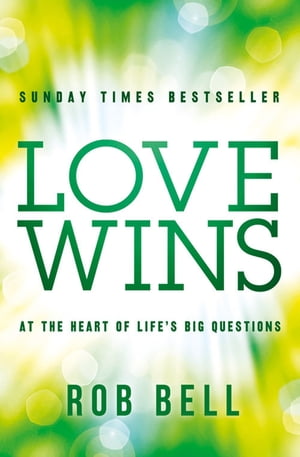 Love Wins: At the Heart of Life’s Big Questions