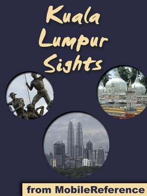 Kuala Lumpur Sights a travel guide to the top attractions in Kuala Lumpur, MalaysiaŻҽҡ[ MobileReference ]