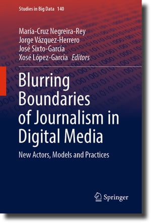 Blurring Boundaries of Journalism in Digital Media New Actors, Models and Practices