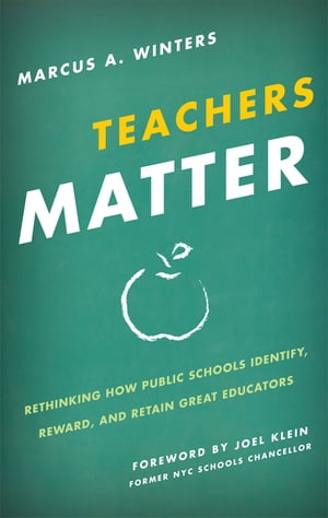 Teachers Matter Rethinking How Public Schools Identify, Reward, and Retain Great Educators