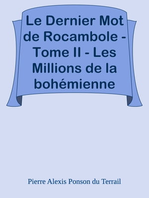Le Dernier Mot de Rocambole - Tome II - Les Mill