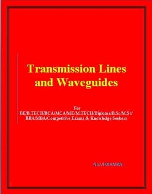 Transmission Lines and Waveguides For BE/B.TECH/BCA/MCA/ M.TECH/Diploma/B.Sc/M.Sc/MA/ BA/Competitive Exams & Knowledge Seekers