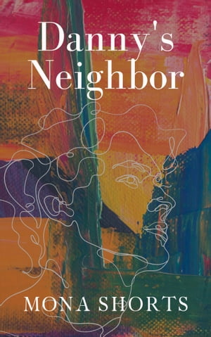 Danny’s Neighbor【電子書籍】[ Mona Short