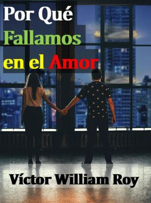 Por Qué Fallamos en el Amor