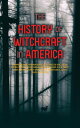 The History of Witchcraft in America Complete Collection: The Wonders of the Invisible World, The Salem Witchcraft, The Planchette Mystery, Modern Spiritualism, Witchcraft of New England, Witchcraft Delusion at Salem…【電子書籍】