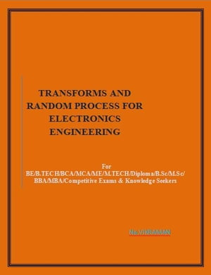 TRANSFORMS AND RANDOM PROCESS FOR ELECTRONICS ENGINEERING