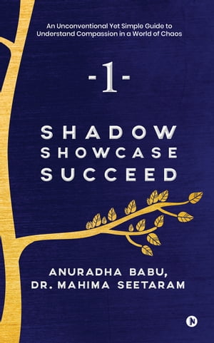 ŷKoboŻҽҥȥ㤨Shadow. Showcase. Succeed. An Unconventional Yet Simple Guide to Understand Compassion in a World of ChaosŻҽҡ[ Anuradha Babu ]פβǤʤ146ߤˤʤޤ