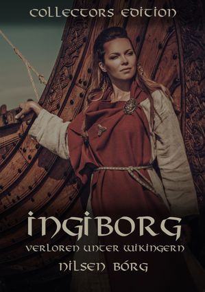 Ingiborg - Verloren unter Wikingern Collectors Edition【電子書籍】[ Nilsen B?rg ]