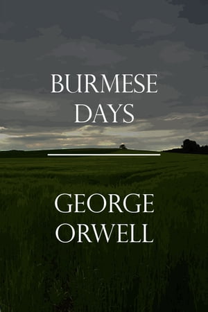 Burmese DaysŻҽҡ[ George Orwell ]