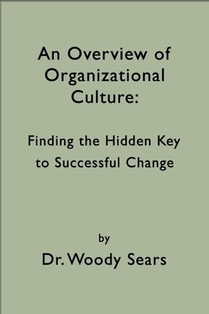 ŷKoboŻҽҥȥ㤨An Overview of Organizational Culture: Finding the Hidden Key to Successful ChangeŻҽҡ[ Woodrow Sears ]פβǤʤ300ߤˤʤޤ